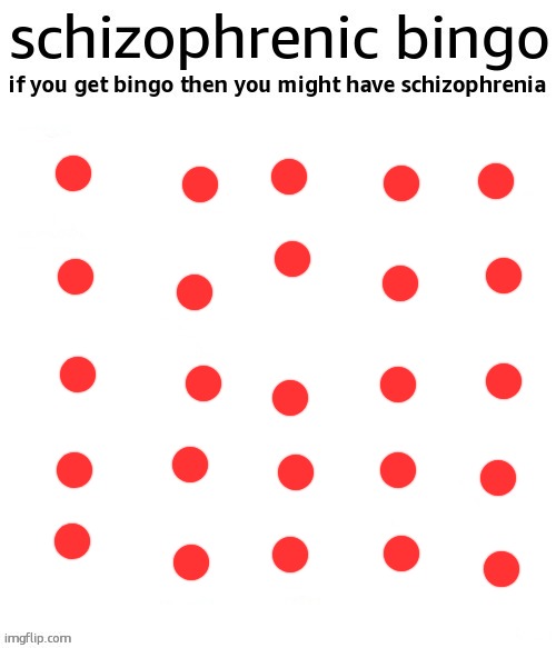 schizophrenic bingo | image tagged in schizophrenic bingo | made w/ Imgflip meme maker