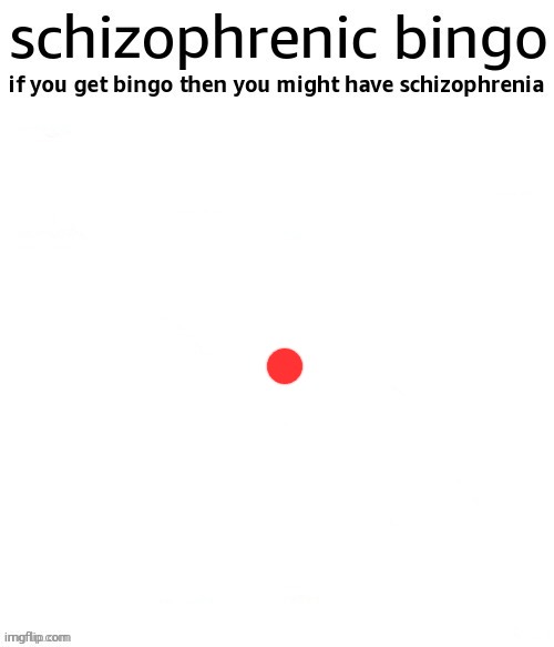 schizophrenic bingo | image tagged in schizophrenic bingo | made w/ Imgflip meme maker