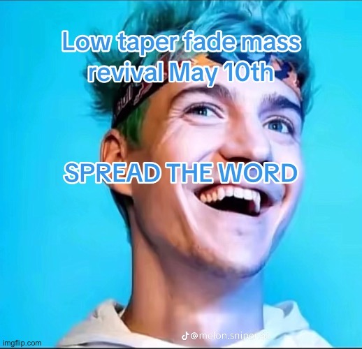 Spread the word guys | image tagged in low taper fade,massive,stop reading the tags | made w/ Imgflip meme maker