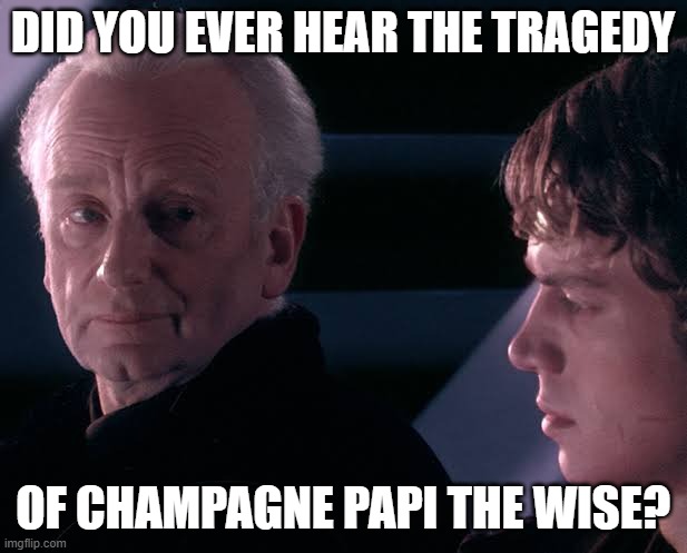 happy may the 4th and 1-year anniversary of not like us by kendrick lamar | DID YOU EVER HEAR THE TRAGEDY; OF CHAMPAGNE PAPI THE WISE? | image tagged in did you hear the tragedy of darth plagueis the wise,kendrick lamar,drake,not like us,star wars,may the fourth be with you | made w/ Imgflip meme maker