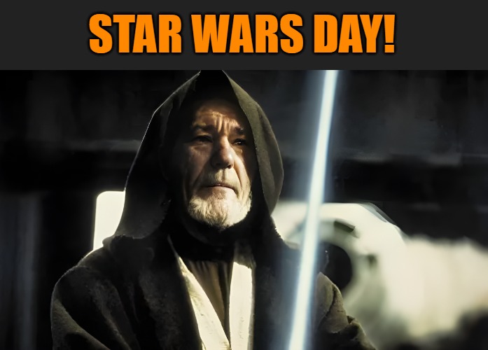 Star wars day | STAR WARS DAY! | image tagged in lou kenobi,kewlew | made w/ Imgflip meme maker