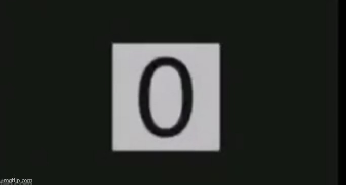 zero | image tagged in zero | made w/ Imgflip meme maker
