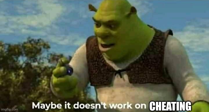 Maybe it doesn't work on donkeys | CHEATING | image tagged in maybe it doesn't work on donkeys | made w/ Imgflip meme maker