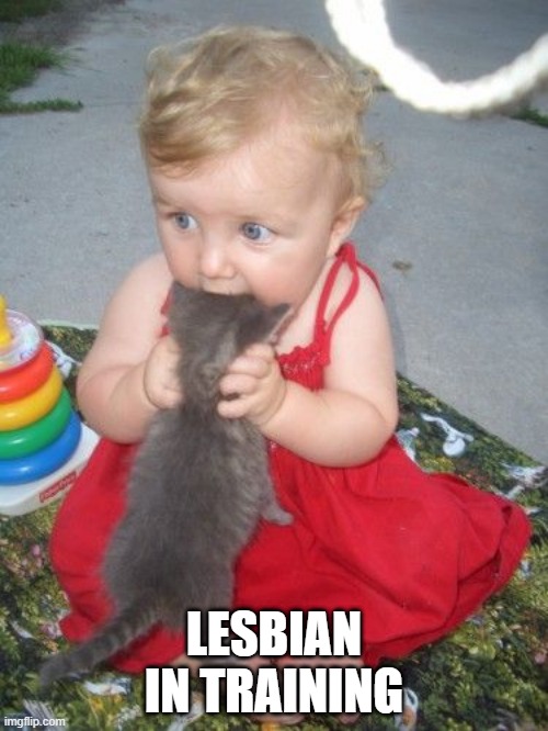 Young Lesbian | LESBIAN IN TRAINING | image tagged in sex jokes | made w/ Imgflip meme maker