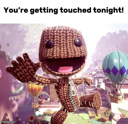 Your getting touched tonight | image tagged in your getting touched tonight | made w/ Imgflip meme maker