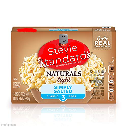 Stevie Standard's Popcorn | Stevie; Standard | image tagged in stevie standard | made w/ Imgflip meme maker