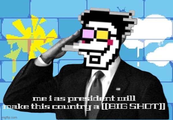 new temp | me i as president will make this country a [[BIG SHOT]] | image tagged in spamton salute | made w/ Imgflip meme maker