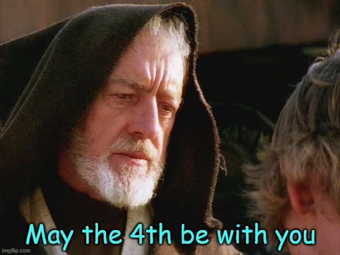 May the 4th | May the 4th be with you | image tagged in may the 4th,be with you,eyeroll | made w/ Imgflip meme maker