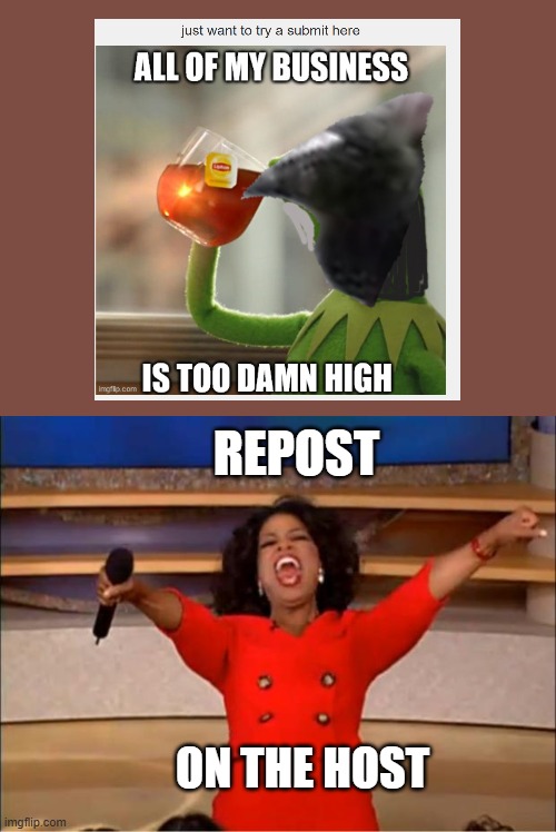 the $#!& we post to ourselves is the best | REPOST; ON THE HOST | image tagged in memes,oprah you get a | made w/ Imgflip meme maker