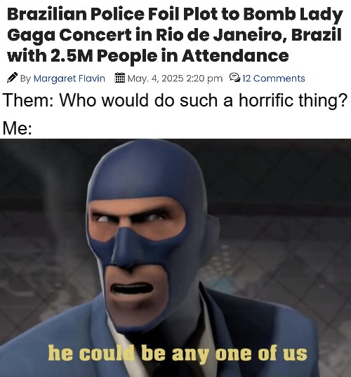 Them: Who would do such a horrific thing? Me: | image tagged in funny,dark humor,nsfw,news | made w/ Imgflip meme maker
