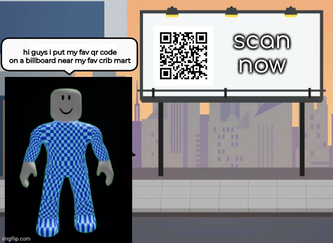 Stevie Standard put a QR code on a billboard near a Cribmart | image tagged in stevie standard,qr code,cribmart | made w/ Imgflip meme maker