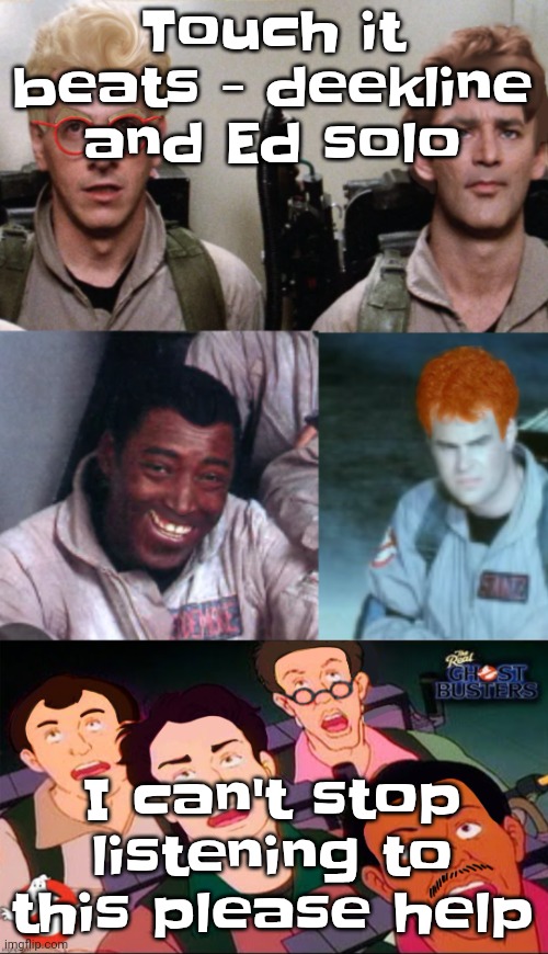 la inconsistency | Touch it beats - deekline and Ed solo; I can't stop listening to this please help | image tagged in la inconsistency | made w/ Imgflip meme maker