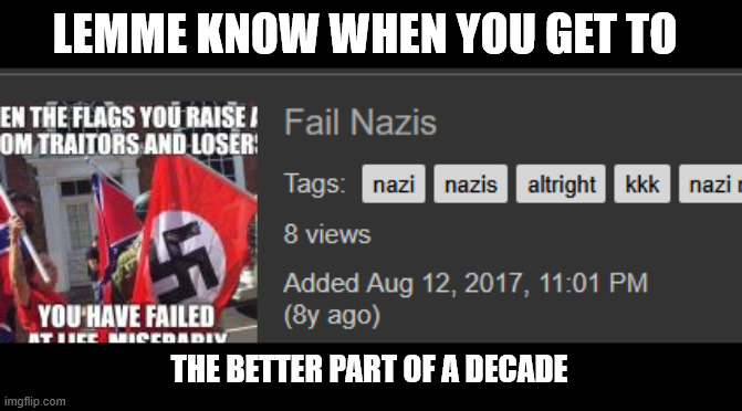 LEMME KNOW WHEN YOU GET TO THE BETTER PART OF A DECADE | made w/ Imgflip meme maker