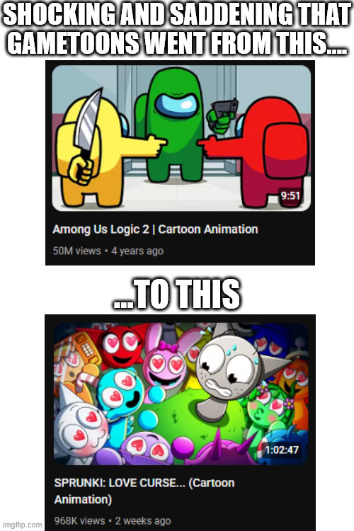 Oh how the mighty have fallen... | SHOCKING AND SADDENING THAT GAMETOONS WENT FROM THIS.... ...TO THIS | image tagged in gametoons | made w/ Imgflip meme maker