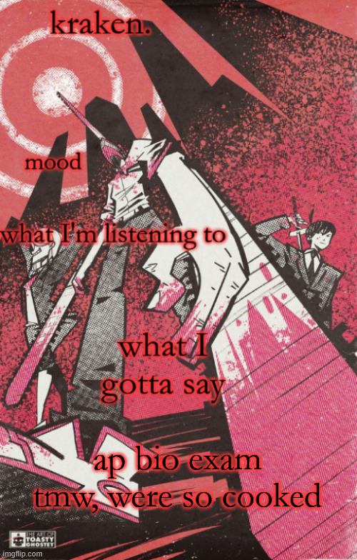 kraken csm temp | ap bio exam tmw, were so cooked | image tagged in kraken csm temp | made w/ Imgflip meme maker