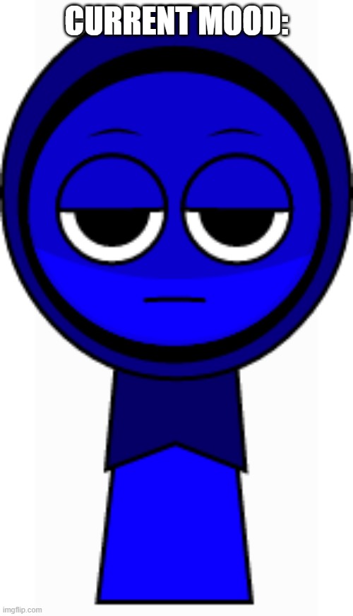 current mood: JEVIOUS | CURRENT MOOD: | image tagged in jevin blue,sprunki,shitpost,incredibox,jevin,memes | made w/ Imgflip meme maker