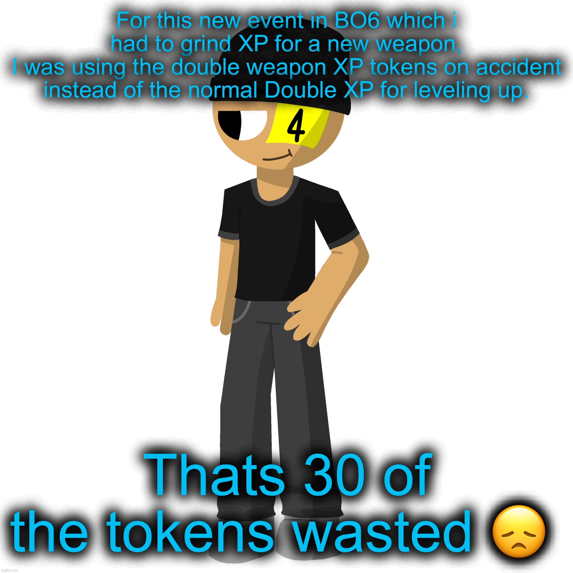 Issac es una perra | For this new event in BO6 which i had to grind XP for a new weapon,
I was using the double weapon XP tokens on accident instead of the normal Double XP for leveling up. Thats 30 of the tokens wasted 😞 | image tagged in issac es una perra | made w/ Imgflip meme maker