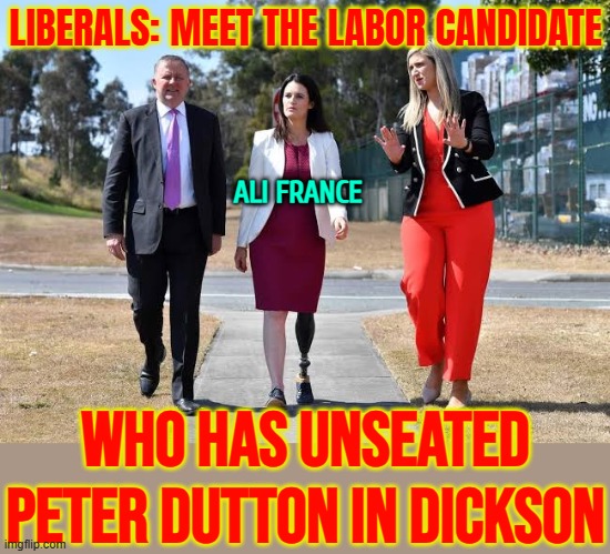 Liberals: Meet The Labor Candidate; Ali France; Who Has Unseated Peter Dutton In Dickson | LIBERALS: MEET THE LABOR CANDIDATE; ALI FRANCE; WHO HAS UNSEATED
PETER DUTTON IN DICKSON | image tagged in meanwhile in australia,australians,australia,democratic socialism,liberal vs conservative,communism and capitalism | made w/ Imgflip meme maker