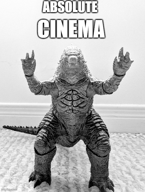 absolute cinema | ABSOLUTE; CINEMA | image tagged in memes,funny memes,godzilla,absolute cinema | made w/ Imgflip meme maker