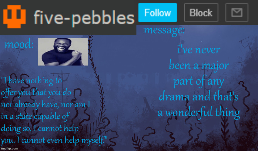 i'm like the most normal person here | i've never been a major part of any drama and that's a wonderful thing | image tagged in five-pebbles announcement temp | made w/ Imgflip meme maker
