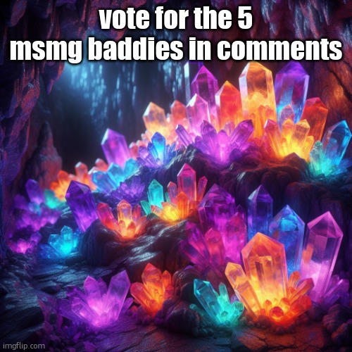 crystal meth | vote for the 5 msmg baddies in comments | image tagged in crystal meth | made w/ Imgflip meme maker
