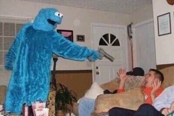 Cookie Murderer | image tagged in cookie murderer | made w/ Imgflip meme maker