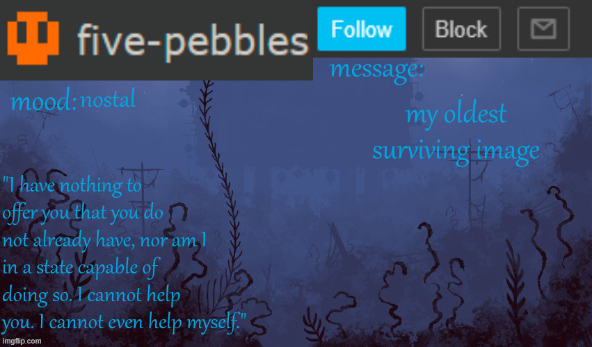 https://imgflip.com/i/63ar38 | nostal; my oldest surviving image | image tagged in five-pebbles announcement temp | made w/ Imgflip meme maker