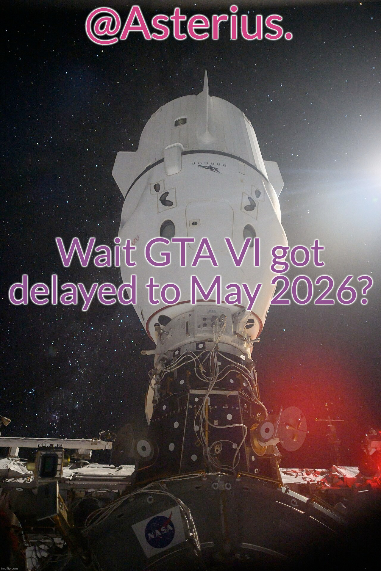Silver's Crew Dragon Template | Wait GTA VI got delayed to May 2026? | image tagged in silver's crew dragon template | made w/ Imgflip meme maker