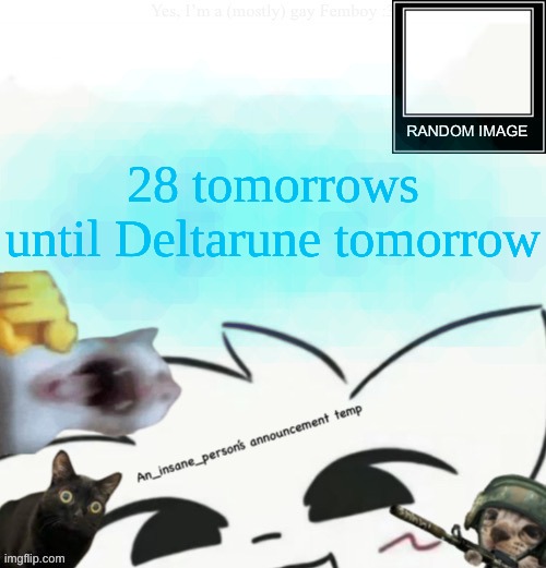 My lil announcement | 28 tomorrows until Deltarune tomorrow | image tagged in my lil announcement | made w/ Imgflip meme maker