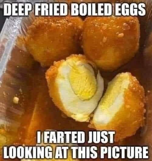 Deep Fried Hard Boiled Eggs | image tagged in deep dried food,eggs,egg fart,farts,funny food,funny memes | made w/ Imgflip meme maker