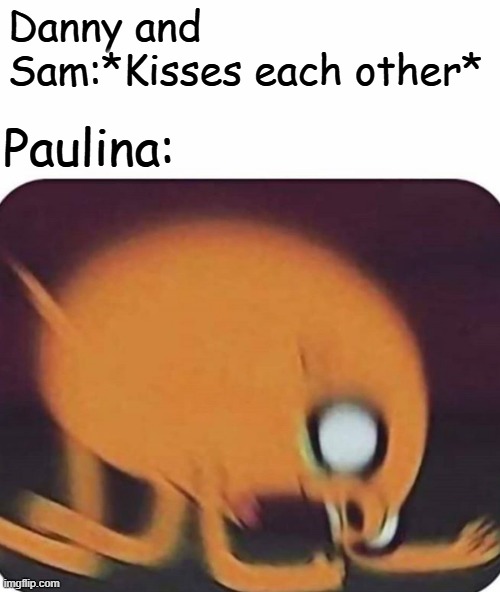 Shipping in Danny Phantom 2 | Danny and Sam:*Kisses each other*; Paulina: | image tagged in jake the dog,danny phantom,nickelodeon | made w/ Imgflip meme maker