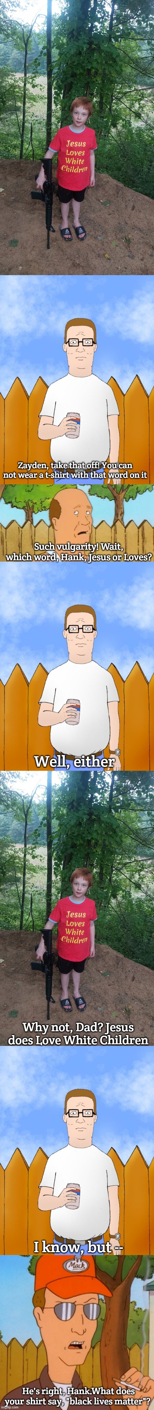 Hank HIll | image tagged in hank hill,zayden west,moses loves white children | made w/ Imgflip meme maker