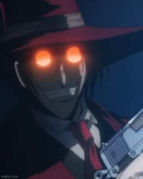 I think he's a little autistic | image tagged in hellsing alucard | made w/ Imgflip meme maker