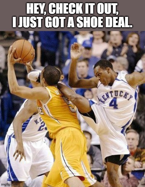 Hey check it out. I just got my first shoe deal.  - funny - | HEY, CHECK IT OUT, I JUST GOT A SHOE DEAL. | image tagged in sports,funny,nba,basketball,humor,shoes | made w/ Imgflip meme maker