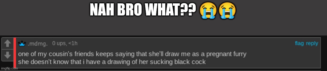 ? | NAH BRO WHAT?? 😭😭 | made w/ Imgflip meme maker