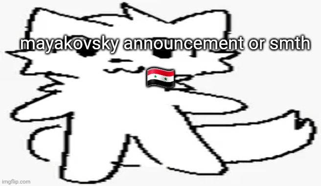 mayakovsky announcement | 🇸🇾 | image tagged in mayakovsky announcement | made w/ Imgflip meme maker