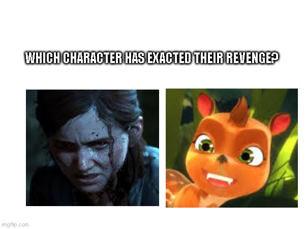 REVENGE.lol | WHICH CHARACTER HAS EXACTED THEIR REVENGE? | image tagged in video games,animation,malaysia | made w/ Imgflip meme maker