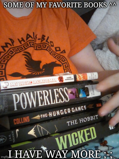 Your favorite book loving twink ^^ | SOME OF MY FAVORITE BOOKS ^^; I HAVE WAY MORE ;-; | image tagged in yoheeho | made w/ Imgflip meme maker