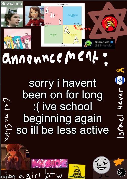 shira’s cool new temp | sorry i havent been on for long :( ive school beginning again so ill be less active | image tagged in shira s cool new temp | made w/ Imgflip meme maker