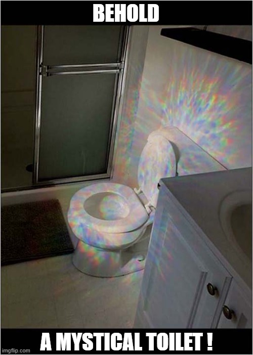 Timing Is Important ! | BEHOLD; A MYSTICAL TOILET ! | image tagged in toilet,mystical,spectrum | made w/ Imgflip meme maker