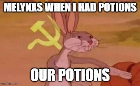 Bugs bunny communist | MELYNXS WHEN I HAD POTIONS; OUR POTIONS | image tagged in bugs bunny communist,monster hunter | made w/ Imgflip meme maker