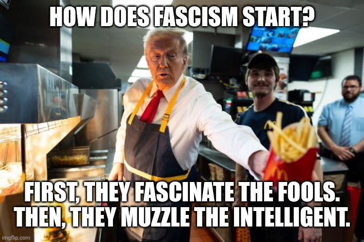 Wisdom from Bertrand Russell | HOW DOES FASCISM START? FIRST, THEY FASCINATE THE FOOLS.
THEN, THEY MUZZLE THE INTELLIGENT. | image tagged in you want lies with that,donald trump,maga,fascism,oppression | made w/ Imgflip meme maker