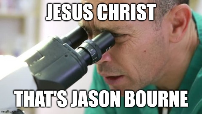 JESUS CHRIST; THAT'S JASON BOURNE | made w/ Imgflip meme maker