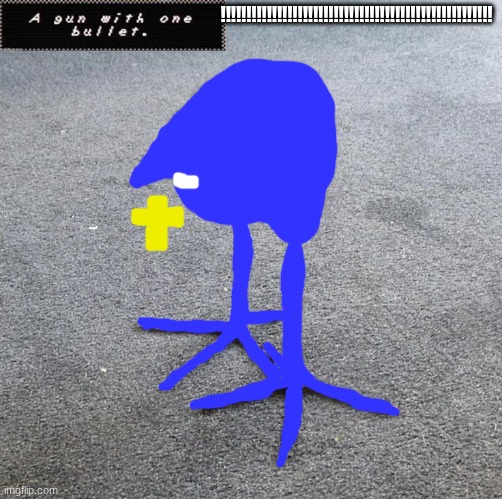 A gun with one bullet.!!!!!!!!!!!!!!!!!!!!!!!!!!!!!!!!!!!!!!!!! | !!!!!!!!!!!!!!!!!!!!!!!!!!!!!!!!!!!!!!!!!!!!!!!!!!!!! | image tagged in pukeko chick | made w/ Imgflip meme maker