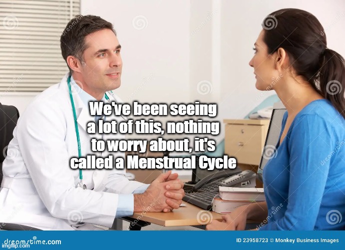 We've been seeing a lot of this, nothing to worry about, it's called a Menstrual Cycle | made w/ Imgflip meme maker