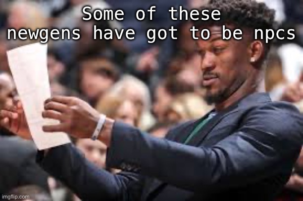 What am I reading | Some of these newgens have got to be npcs | image tagged in what am i reading | made w/ Imgflip meme maker