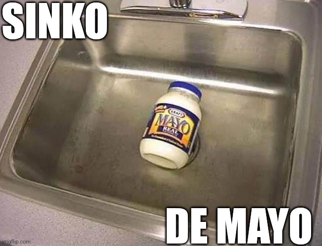 Sinko De Mayo | SINKO; DE MAYO | image tagged in chrisjoines1 | made w/ Imgflip meme maker