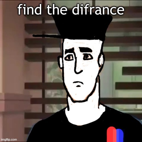 I had a day | find the difrance | image tagged in i had a day | made w/ Imgflip meme maker