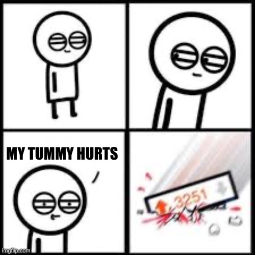 Female users | MY TUMMY HURTS | image tagged in upvotes boom | made w/ Imgflip meme maker