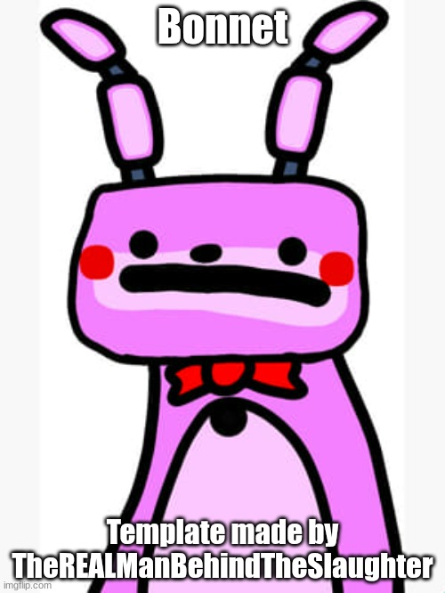 Meh bonnet | Bonnet; Template made by TheREALManBehindTheSlaughter | image tagged in meh bonnet | made w/ Imgflip meme maker